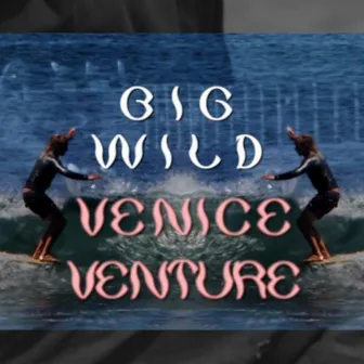 Venice Venture by Big Wild