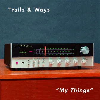 My Things by Trails and Ways