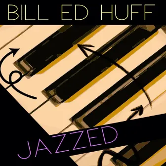 Jazzed by Bill Ed Huff