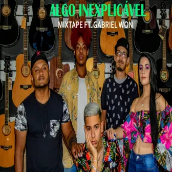 Algo Inexplicável by Grupo Mixtape