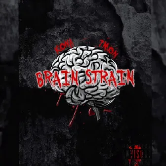 BRAIN STRAIN by KONA FTC