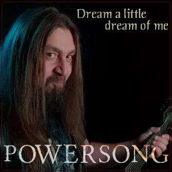 Dream a little dream of me by Powersong