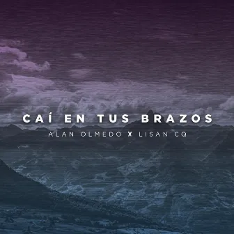 Caí en tus brazos by Alan Olmedo