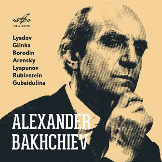 Lyadov, Glinka, Borodin, Arensky, Lyapunov, Rubinstein, Gubaidulina by Alexander Bakhchiev