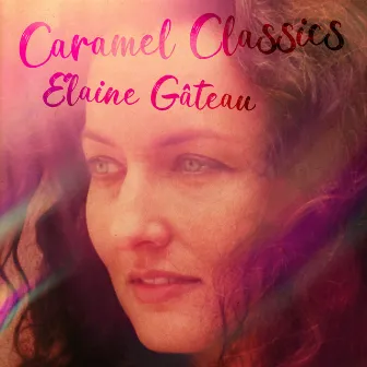 Caramel Classics by Elaine Gâteau