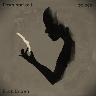 Down and out to sea by Rich Brown