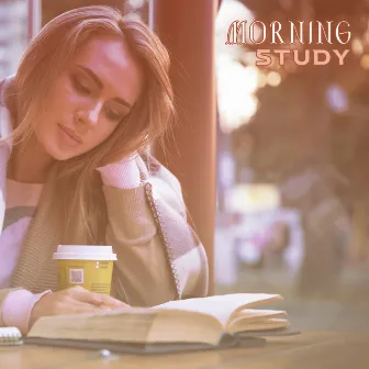 Morning Study: Positive Energy, Start Your Day with Positive Attitude, Get Ready for a Day by Easy Study Music Chillout