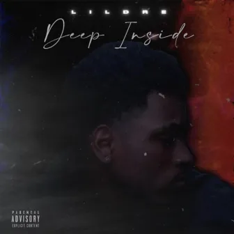 Deep Inside by Lil Dre