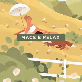 Pace e relax – Libera il tuo corpo e la tua mente dalle emozioni negative by Relax ambientale musica zen club