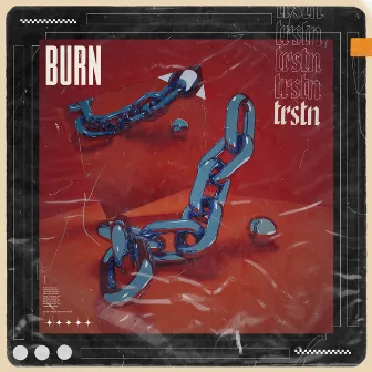 Burn by TRSTN