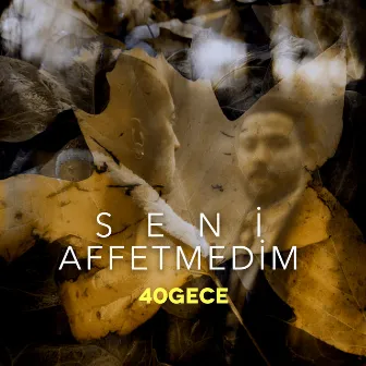 Seni Affetmedim by 40gece