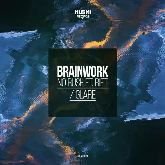 No Rush / Glare by Brainwork