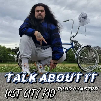 Talk About it by Lost City Kid