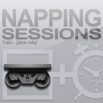 Napping Sessions - Train - Slow Ride by Sleep Aid Records