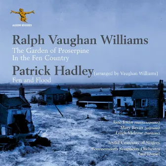 Vaughan Williams: The Garden of Proserpine & In the Fen Country - Hadley: Fen & Flood (Arr. R. Vaughan Williams) by Joyful Company Of Singers