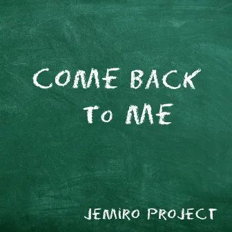 Come Back To Me (feat. Raejun) by Jemiro Project