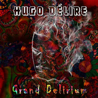 Grand Delirium by HUGO DELIRE