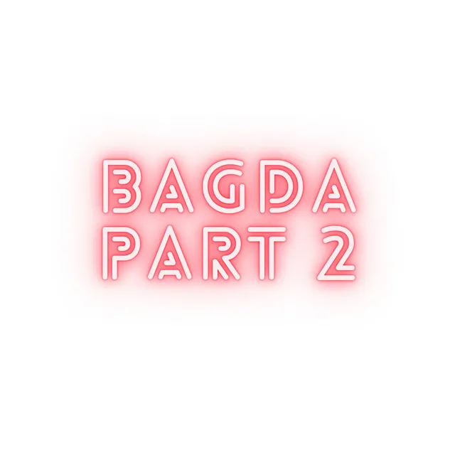 Bagda Part. 2