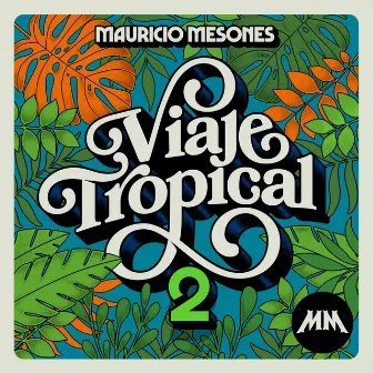 Viaje Tropical 2 by Mauricio Mesones