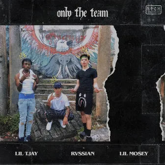 Only The Team (with Lil Mosey & Lil Tjay) by Rvssian