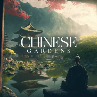 Chinese Gardens: Traditional Asian New Age Music with Nature by Lu Xuna Qian