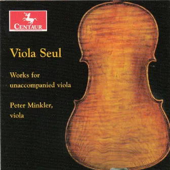 Viola Seul: Works for Unaccompanied Viola by Peter Minkler