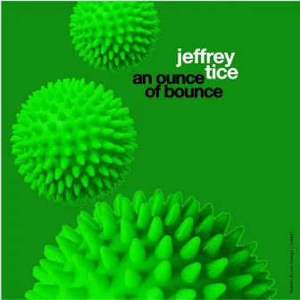 An Ounce Of Bounce by Jeffrey Tice