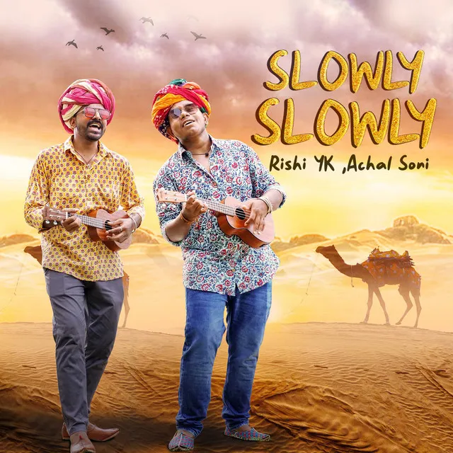 Slowly slowly (feat. Harshit Upadhyay & Akanksha Shekhawat)