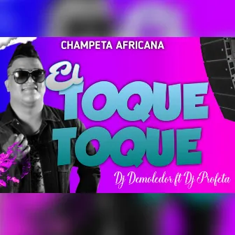 El Toque Toque (Champeta Africana) by DJ DEMOLEDOR