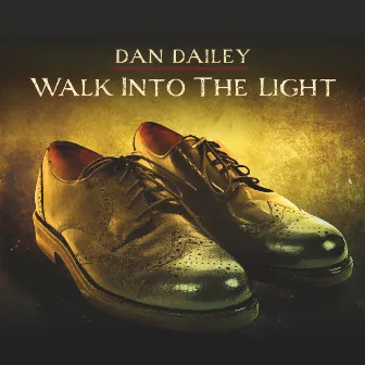 Walk into the Light by Dan Dailey