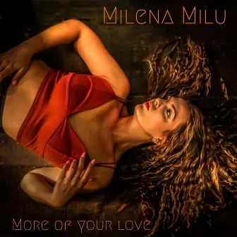 More Of Your Love by Milena Milu