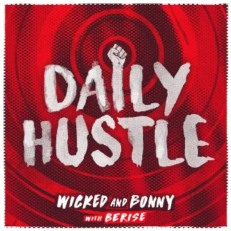 Daily Hustle by Wicked and Bonny