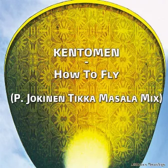 How To Fly (P Jokinen Tikka Masala mix) by Kentomen