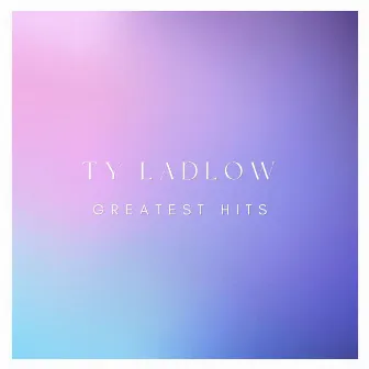 Greatest Hits by Ty Ladlow