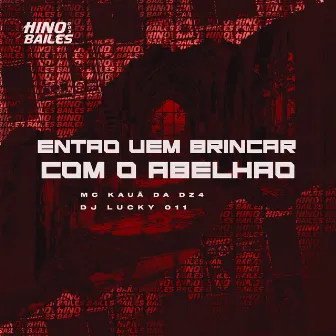 Então Vem Brincar Com o Abelhão by Mc Kauan da Dz4