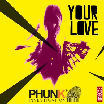 Your Love by Phunk Investigation