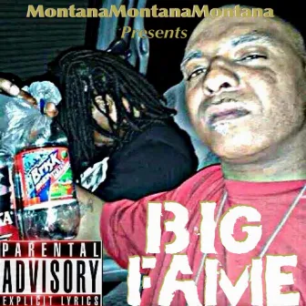 Montana Montana Montana Presents Big Fame by Big Fame