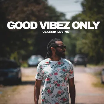 Good Vibez Only by Classik Levine