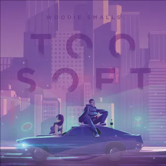 Too Soft by Woodie Smalls