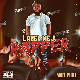 Label Me A Rapper by MOB Phill