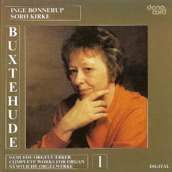 Buxtehude, D.: Organ Music (Complete), Vol. 1 by Inge Bønnerup