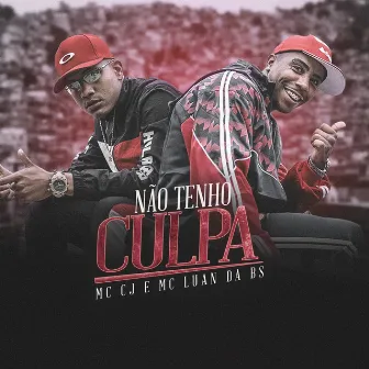 Não Tenho Culpa by MC CJ