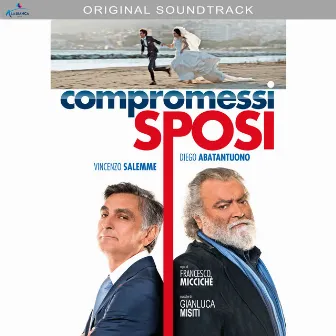 Compromessi sposi (Colonna sonora originale del film) by Gianluca Misiti