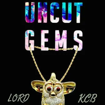 Uncut Gems by Lord KCB