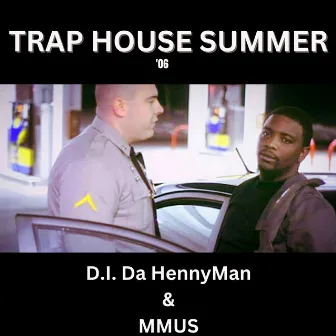 TRAP HOUSE SUMMER by D.I. Da Hennyman