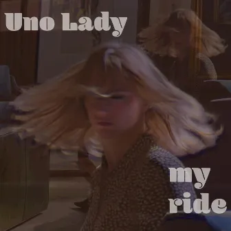 My Ride by Uno Lady