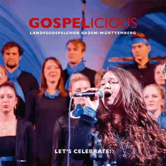 Gospelicious (Let's Celebrate!) by Landesgospelchor Baden-Württemberg