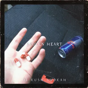 BROKEN HEART by DJ KUSH SMOKAH