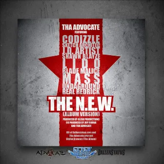 The N.E.W. (Album Version) [feat. CoDizzle, Sketch Architec, J.D. Artist, Shawn Blayze, Lido, Blade Malice, Mass, Underground & Real Redrick] by Tha Advocate