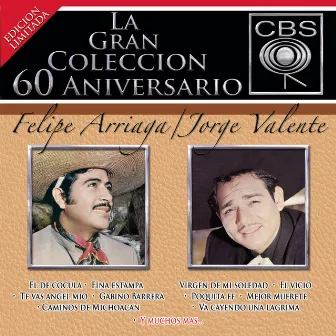 La Gran Coleccion Del 60 Aniversario CBS - Felipe Arriaga / Jorge Valente by Felipe Arriaga